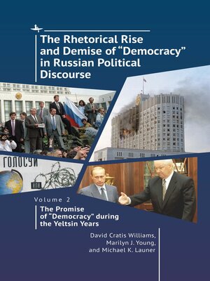 cover image of The Rhetorical Rise and Demise of "Democracy" in Russian Political Discourse, Volume 2